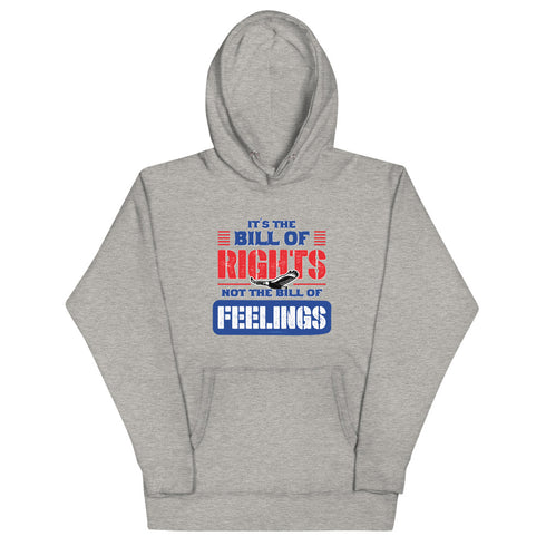 Its The Bill Of Rights Not The Bill of Feelings Unisex Hoodie - Mainstream Freedom